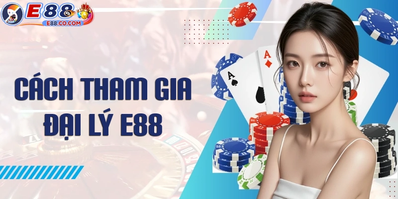 Cách đăng ký làm đại lý E88