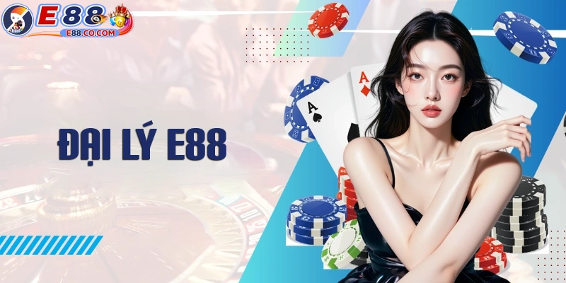 Giới thiệu tổng quan về đại lý E88