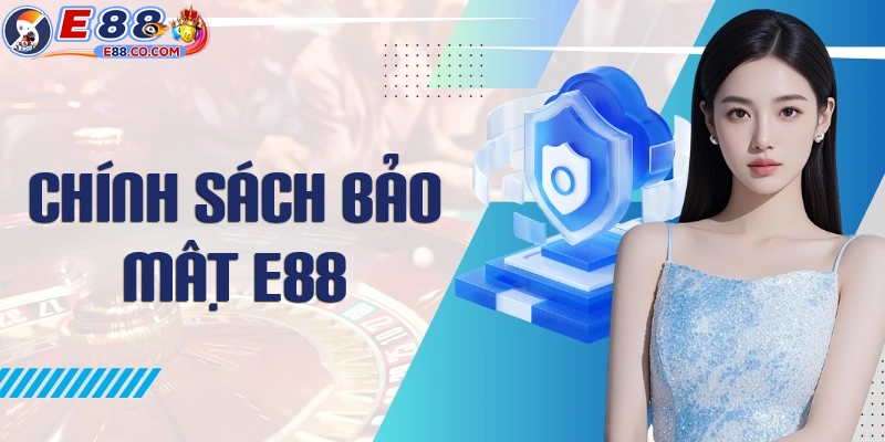 Giới thiệu sơ lược về chính sách bảo mật E88